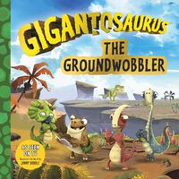 Cover image for Gigantosaurus: The Groundwobbler