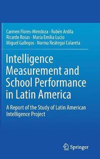 Cover image for Intelligence Measurement and School Performance in Latin America: A Report of the Study of Latin American Intelligence Project