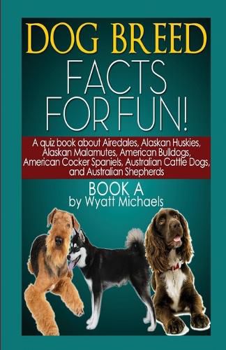 Dog Breed Facts for Fun! Book A