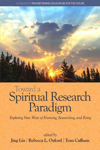 Cover image for Toward a Spiritual Research Paradigm: Exploring New Ways of Knowing, Researching and Being
