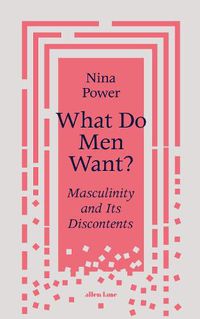 Cover image for What Do Men Want?: Masculinity and Its Discontents