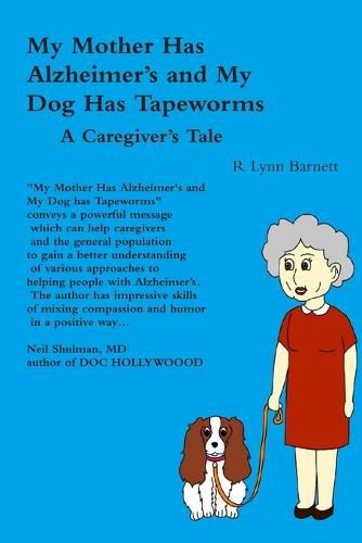 Cover image for My Mother Has Alzheimer's and My Dog Has Tapeworms A Caregiver's Tale