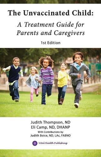 Cover image for The Unvaccinated Child: A Treatment Guide for Parents and Caregivers