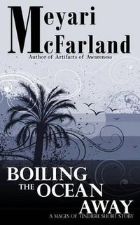 Cover image for Boiling The Ocean Away: A Mages of Tindiere Short Story