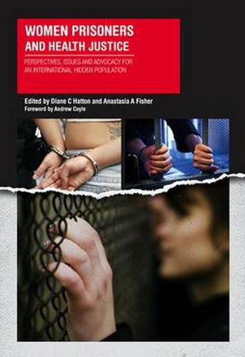 Cover image for Women Prisoners and Health Justice: Perspectives, Issues and Advocacy for an International Hidden Population