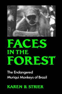 Cover image for Faces in the Forest: The Endangered Muriqui Monkeys of Brazil