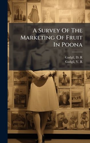 Cover image for A Survey Of The Marketing Of Fruit In Poona