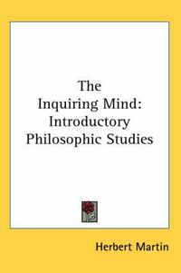 Cover image for The Inquiring Mind: Introductory Philosophic Studies