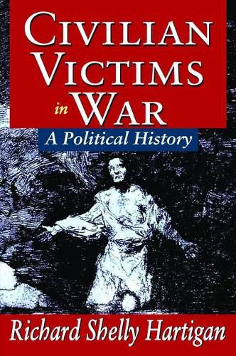 Cover image for Civilian Victims in War: A Political History