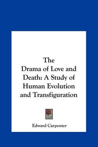 Cover image for The Drama of Love and Death: A Study of Human Evolution and Transfiguration