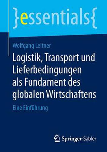 Cover image for Logistik, Transport und Lieferbedingungen als Fundament des globalen Wirtschaftens: Eine Einfuhrung