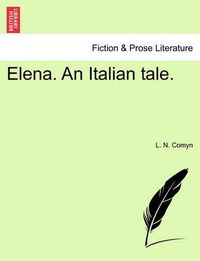 Cover image for Elena. an Italian Tale.