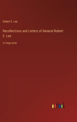 Cover image for Recollections and Letters of General Robert E. Lee