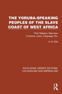 Cover image for The Yoruba-Speaking Peoples of the Slave Coast of West Africa