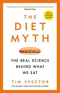 Cover image for The Diet Myth: The Real Science Behind What We Eat