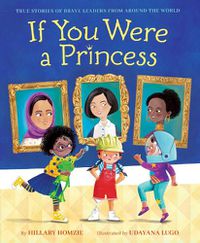 Cover image for If You Were a Princess: True Stories of Brave Leaders from around the World