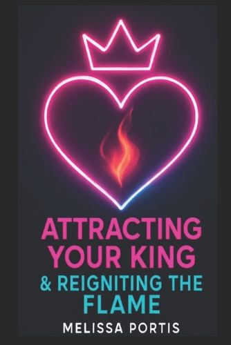 Cover image for Attracting Your King & Reigniting the Flame