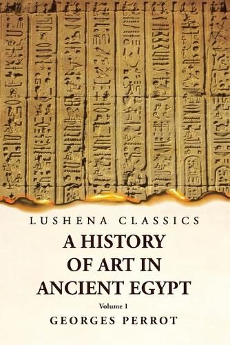 A History of Art in Ancient Egypt Volume 1