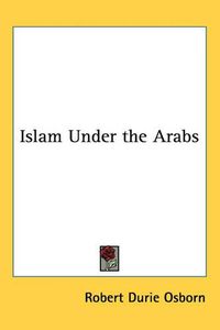 Cover image for Islam Under the Arabs