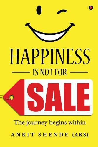 Cover image for Happiness Is Not for Sale: The Journey Begins Within