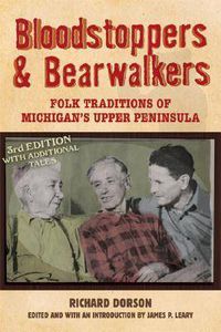 Cover image for Bloodstoppers and Bearwalkers: Folk Traditions of Michigan's Upper Peninsula