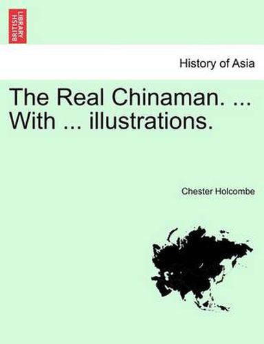 Cover image for The Real Chinaman. ... with ... Illustrations.