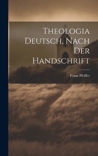 Cover image for Theologia Deutsch, Nach Der Handschrift
