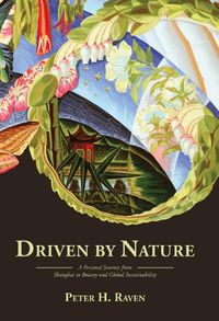 Cover image for Driven by Nature: A Personal Journey from Shanghai to Botany and Global Sustainability