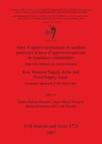 Cover image for Aires d'approvisionnement en matieres premieres et aires d'approvisionnement en ressources alimentaires/Raw Material Supply Areas and Food Supply Ar: Approche integree des comportements/Integrated approach of the behaviours. Session WS23.