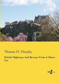 Cover image for British Highways And Byways From A Motor Car