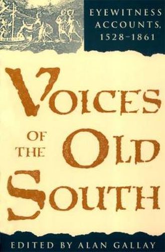 Cover image for Voices of the Old South: Eyewitness Accounts, 1528-1861