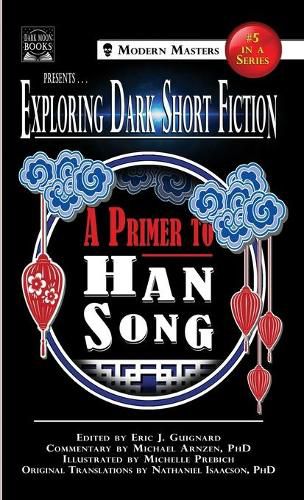 Cover image for Exploring Dark Short Fiction #5: A Primer to Han Song