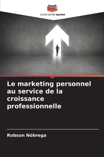 Cover image for Le marketing personnel au service de la croissance professionnelle