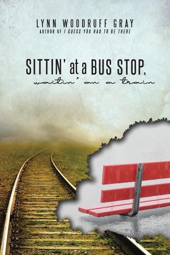 Cover image for Sittin' at a Bus Stop, Waitin' on a Train