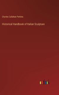 Cover image for Historical Handbook of Italian Sculpture