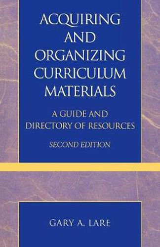 Cover image for Acquiring and Organizing Curriculum Materials: A Guide and Directory of Resources