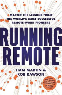 Cover image for Running Remote: Master the Lessons from the World's Most Successful Remote-Work Pioneers