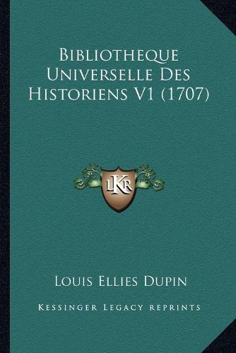 Bibliotheque Universelle Des Historiens V1 (1707)