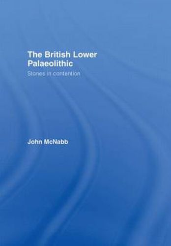 Cover image for The British Lower Palaeolithic: Stones in Contention