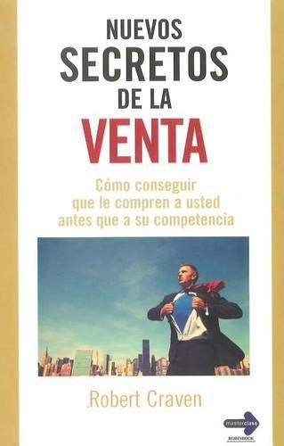 Cover image for Nuevos Secretos de La Venta: Como Conseguir Que Le Compren a Usted Antes Que a Su Competencia