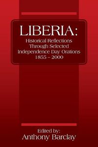 Cover image for Liberia: Historical Reflections through Selected Independence Day Orations 1855 - 2000