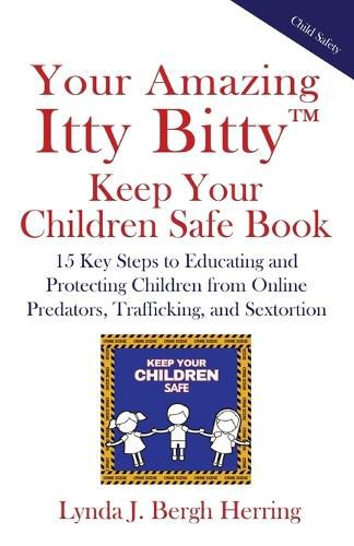 Cover image for Your Amazing Itty Bitty(TM) Keep Your Children Safe Book