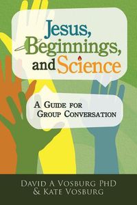 Cover image for Jesus, Beginnings, and Science: A Guide for Group Conversation