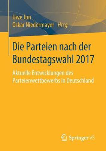 Cover image for Die Parteien Nach Der Bundestagswahl 2017: Aktuelle Entwicklungen Des Parteienwettbewerbs in Deutschland