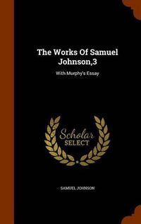 Cover image for The Works of Samuel Johnson,3: With Murphy's Essay