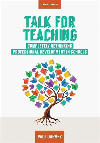 Cover image for Talk for Teaching: Rethinking Professional Development in Schools