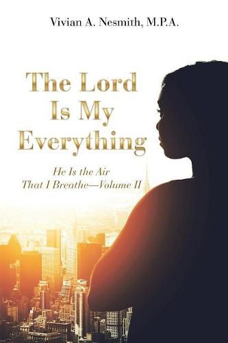 Cover image for The Lord Is My Everything: He Is the Air That I Breathe-Volume Ii