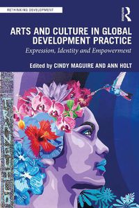 Cover image for Arts and Culture in Global Development Practice: Expression, Identity and Empowerment