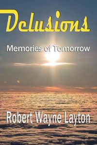 Cover image for Delusions: Memories of Tomorrow