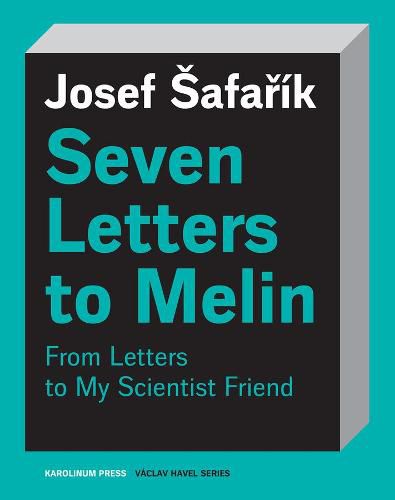 Cover image for Seven Letters to Melin: Essays on the Soul, Science, Art and Mortality